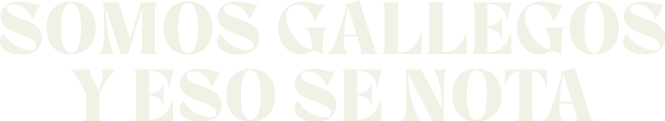 Somos gallegos y eso se nota